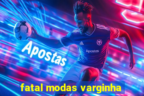 fatal modas varginha